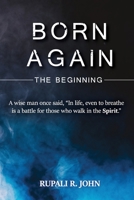 Born Again - The Beginning 1636407994 Book Cover