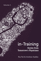 in-Training: Stories from Tomorrow's Physicians, Volume 2 057841080X Book Cover