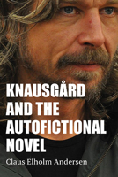 Knausgeard and the Autofictional Novel 143849565X Book Cover