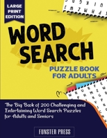 Word Search Puzzle Book for Adults: The Big Book of 200 Challenging and Entertaining Word Search Puzzles for Adults and Seniors - Large Print Edition 1990059864 Book Cover