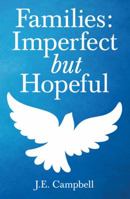 Families: Imperfect But Hopeful 1973638215 Book Cover
