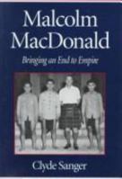 Malcolm MacDonald: Bringing an End to Empire 0773513035 Book Cover