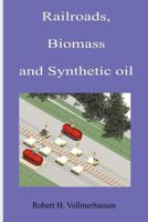 Railroads, Biomass and Synthetic oil 1466323221 Book Cover