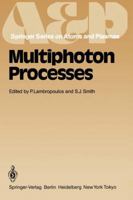 Multiphoton Processes: Proceedings of the 3rd International Conference, Iraklion, Crete, Greece September 5-12, 1984 3642702023 Book Cover