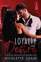 Loyalty and Desire: A Mafia arranged marriage 1968432094 Book Cover