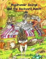 Roadrunner George and the Backyard Bunch 149099923X Book Cover