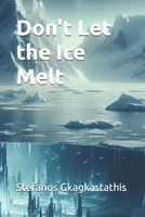 Don't Let the Ice Melt B0DRRQDVKX Book Cover