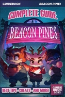 Beacon Pines Complete Guide: Tips, Tricks, & Strategies B0BGGSD6ML Book Cover