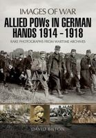 Allied POWs in German Hands 1914 - 1918 1473867010 Book Cover