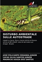 DISTURBO AMBIENTALE SULLE AUTOSTRADE: Impatti su fauna, flora e risorse idriche di Risorse idriche di BR-156/AP, lotto 04 del tratto sud, Amapá - Brasile 6204079263 Book Cover