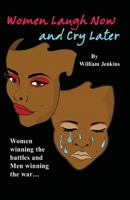 Women Laugh Now and Cry Later 1387572849 Book Cover