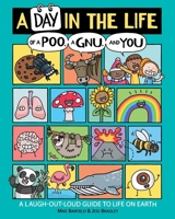 A Day in the Life of a Poo, a Gnu, and You 1534467203 Book Cover