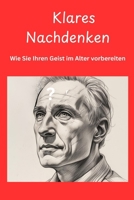 Klares Nachdenken: Wie Sie Ihren Geist im Alter vorbereiten (German Edition) B0GZKMG8HS Book Cover