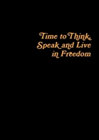 Time to Think, Speak and Live in Freedom 0244812160 Book Cover