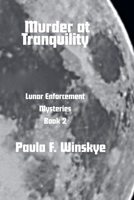 Murder at Tranquility (Lunar Enforcement Mysteries) B0GW1D6ZQ2 Book Cover