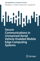 Secure Communications in Unmanned Aerial Vehicle-Enabled Mobile Edge Computing Systems (SpringerBriefs in Computer Science) 9819696100 Book Cover