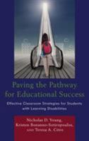 Paving the Pathway for Educational Success: Effective Classroom Strategies for Students with Learning Disabilities 1475838859 Book Cover