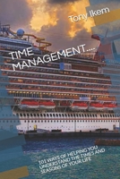TIME MANAGEMENT....: 101 WAYS OF HELPING YOU UNDERSTAND THE TIMES AND SEASONS OF YOUR LIFE B08KH3SKDM Book Cover