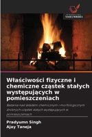 Wlasciwosci fizyczne i chemiczne czastek stalych wystepujacych w pomieszczeniach (Polish Edition) 6630270584 Book Cover