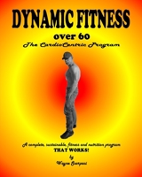 Dynamic Fitness over 60: the cardiocentric workout 1463527012 Book Cover