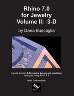 Rhino 7.0 for Jewelry Volume II: 3-D: Intro to Rhino 3-D Space. 3-dimensional Modeling Tutorials 1458332292 Book Cover