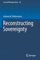 Reconstructing Sovereignty (Law and Philosophy Library, 132) 303030003X Book Cover