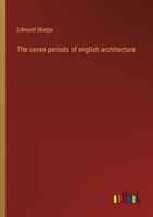 The Seven Periods of English Architecture Defined and Illustrated 1512097128 Book Cover