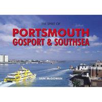 The Spirit of Portsmouth, Gosport & Southsea. Iain McGowan 1841146641 Book Cover