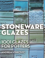 Stoneware Glazes: 1001 Glazes for Potters 1789944368 Book Cover