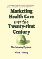 Marketing Health Care Into the Twenty-First Century: The Changing Dynamic 1138980463 Book Cover