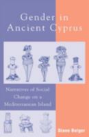 Gender in Ancient Cyprus; Narratives of Social Change on a Mediterranean Island 0759104301 Book Cover