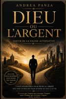 DIEU OU L’ARGENT Sortir de la fausse alternative (French Edition) B0GZFYLBDB Book Cover
