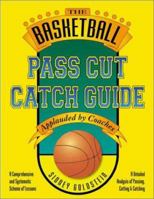 The Basketball Pass Cut Catch Guide 1884357342 Book Cover