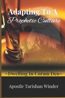 Adapting To A Prophetic Culture: Dwelling In Coram Deo B0CLMGNTDB Book Cover