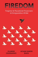 Firedom: Tregime të Pavarësisë Financiare të Emigrantëve Afrikë (Albanian Edition) B0CN22FJWG Book Cover