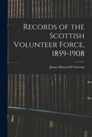 Records of the Scottish volunteer force, 1859-1908 1016008139 Book Cover