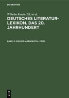 Deutsches Literatur-Lexikon. Das 20. Jahrhundert. Biographisches und bibliographisches Handbuch. Pflichtfortsetzung: Fischer-Abendroth - Fries: BD 9 3908255090 Book Cover