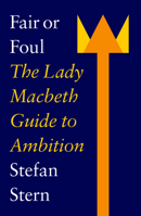 Fair or Foul: The Lady Macbeth Guide to Ambition 1800183186 Book Cover