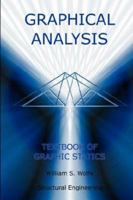 Graphical Analysis a Text Book on Graphic Statics 1427614091 Book Cover