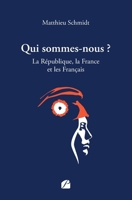 Qui sommes-nous ?: La République, la France et les Français (French Edition) 2754775625 Book Cover
