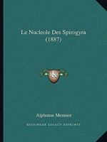 Le Nucleole Des Spirogyra (1887) 1167428536 Book Cover