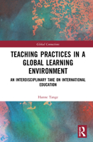 Teaching Practices in a Global Learning Environment: An Interdisciplinary Take on International Education 0367569043 Book Cover