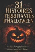 31 Histoires Terrifiantes d’Halloween: Des récits glaçants de fantômes, esprits et malédictions pour frissonner chaque nuit d’octobre (French Edition) B0FN88K3KY Book Cover