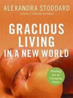 Gracious Living in a New World: Finding Joy in Changing Times 0380726203 Book Cover
