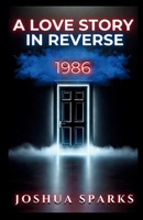 1986: A Love Story in Reverse B0DWSYCKZ2 Book Cover