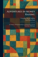 Adventures in Money Raising: An Outline of Presidential Duties and Experiences for the University of Dubuque 1025260937 Book Cover