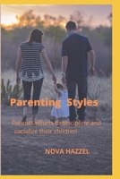 Parenting Styles: Parents efforts to discipline and socialize their children B0BCD69812 Book Cover