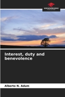 Interest, duty and benevolence B0CK3MXR7G Book Cover