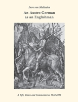 An Austro-German as an Englishman. A Life, Times, and Commentaries 178612808X Book Cover
