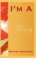 I'm A Blessing Writing Notebook 1079854819 Book Cover